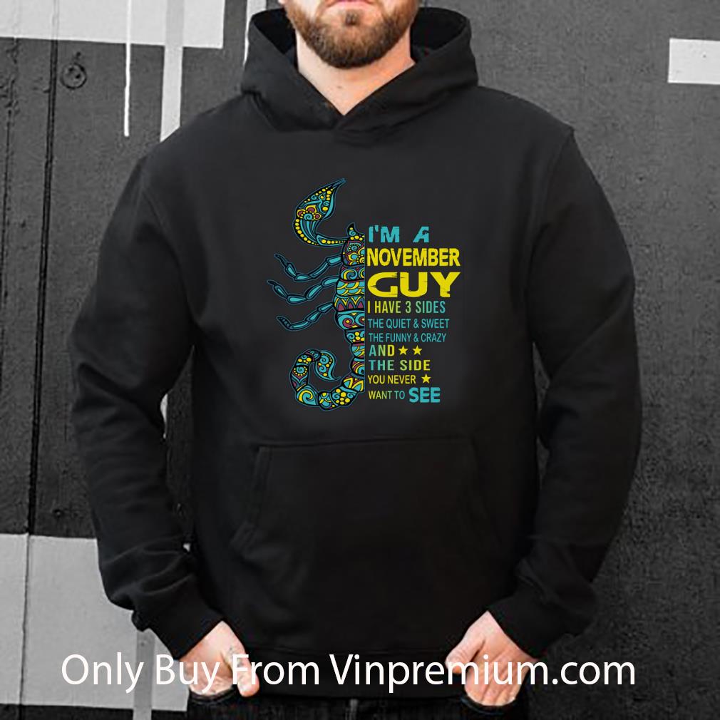 35b1448f pretty scorpios i m a november guy i have 3 sides the quiet sweet shirt 4 - Pretty Scorpios I'm A November Guy I Have 3 Sides The Quiet & Sweet shirt