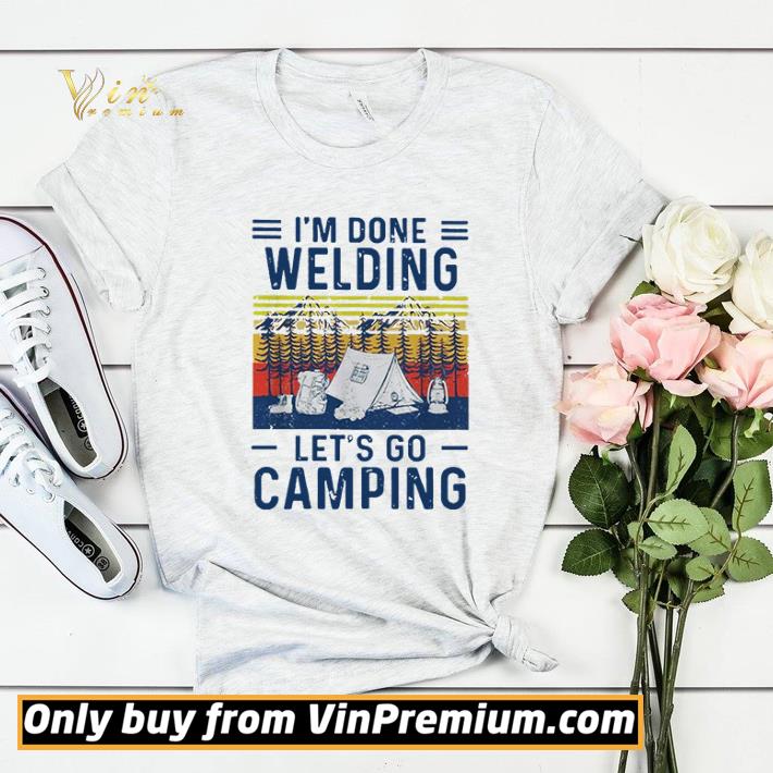 39fa12c4 i m done welding let s go camping vintage shirt sweater 4 - I’m done welding let’s go camping vintage shirt sweater