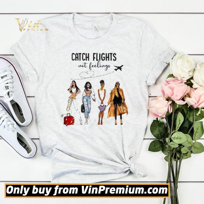 Girls Trip catch flights not feelings shirt sweater 3c26b229 girls trip catch flights not feelings shirt sweater 4 - Girls Trip catch flights not feelings shirt sweater