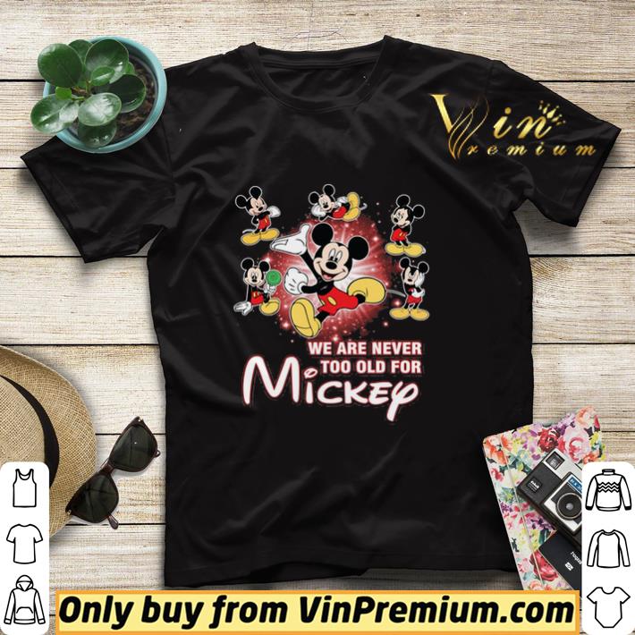 We Are Never Too Old For Mickey Mouse shirt sweater 3ce8284c we are never too old for mickey mouse shirt sweater 4 - We Are Never Too Old For Mickey Mouse shirt sweater