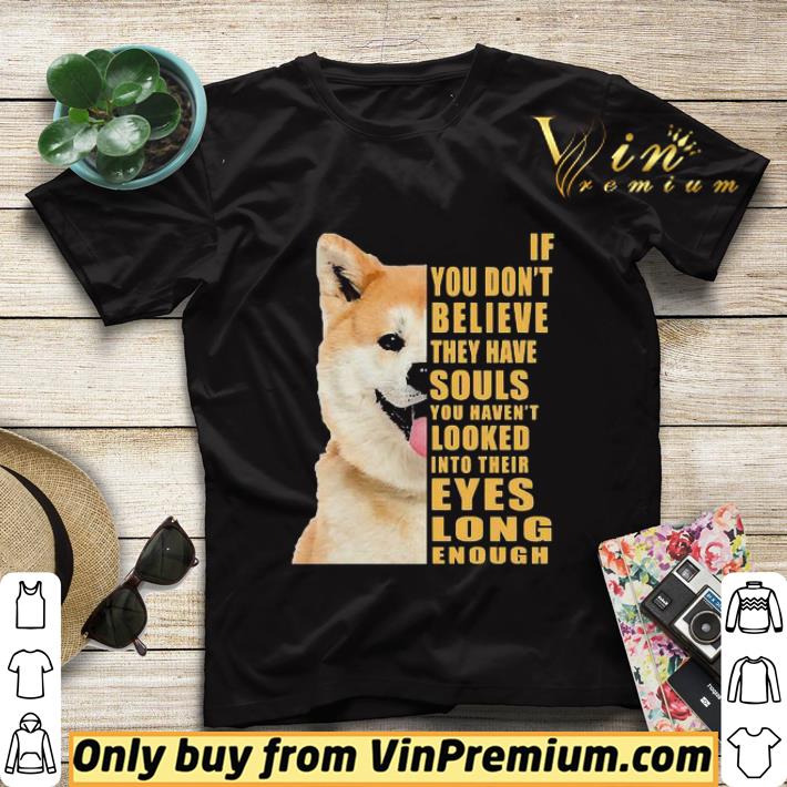 3d399dd0 shiba if you don t believe they have souls shirt sweater 4 - Shiba If you don’t believe they have souls shirt sweater