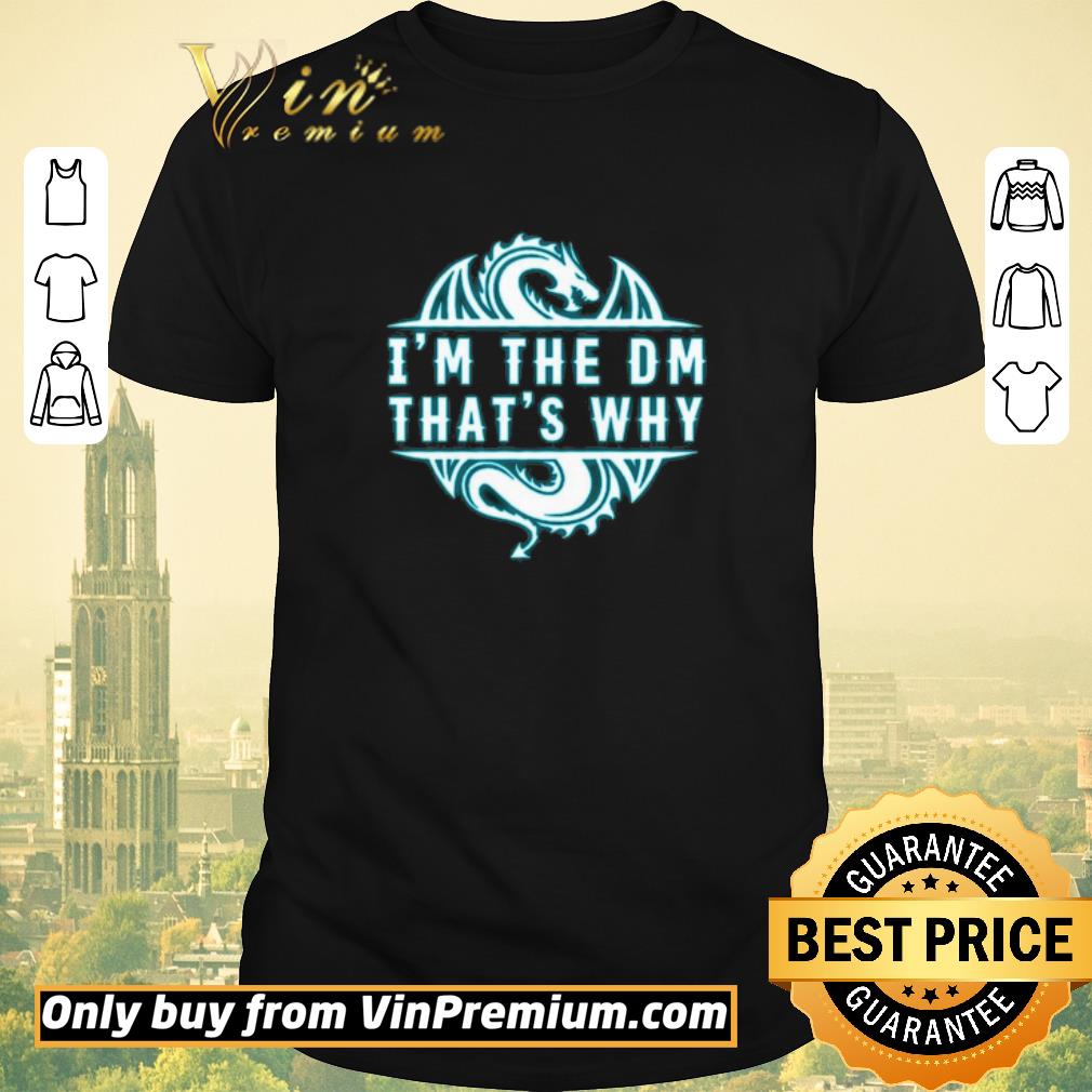 Awesome Dragon Game I’m The Dm That’s Why shirt sweater
