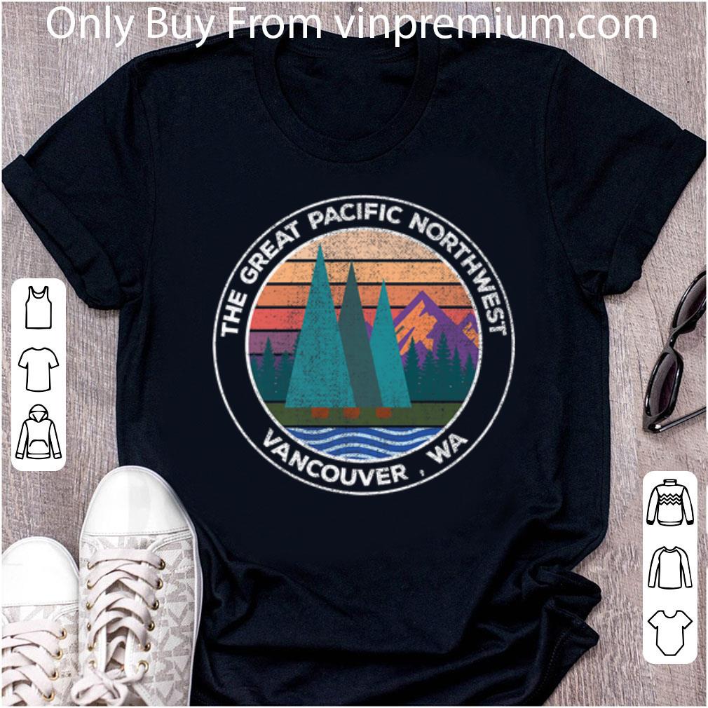 Original the Great Pacific North West Vancouver shirt
