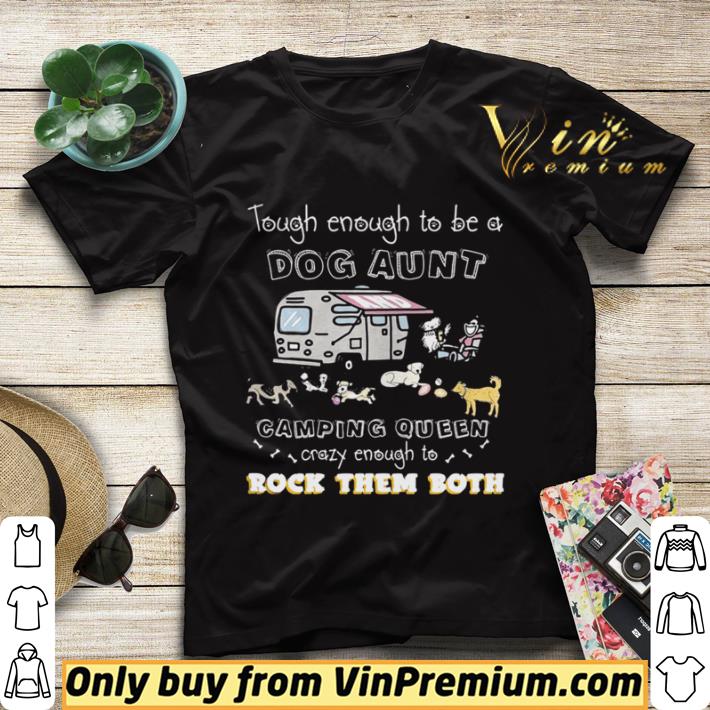 4205de08 tough enough to be a dog aunt camping queen crazy enough to rock them both shirt sweater 4 - Tough enough to be a dog aunt camping queen crazy enough to rock them both shirt sweater