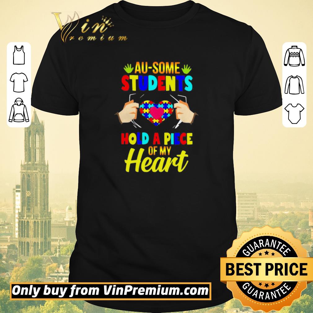 Autism Awareness Au-Some Students Hold A Piece Of My Heart shirt sweater
