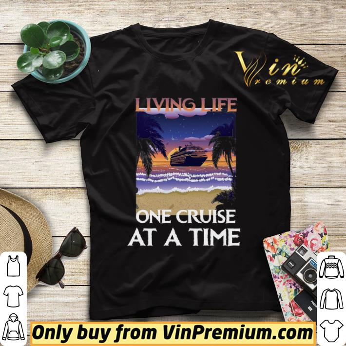 Living Life One Cruise At A Time shirt sweater 46906f1a living life one cruise at a time shirt sweater 4 - Living Life One Cruise At A Time shirt sweater