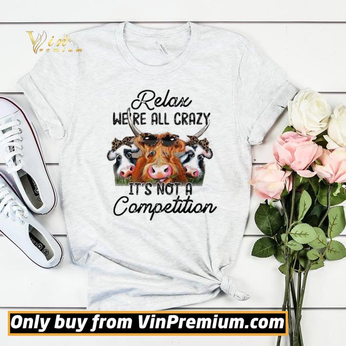 46b1a2e8 funny relax we re all crazy it s not a competition shirt sweater 4 - Funny Relax We’re All Crazy It’s Not A Competition shirt sweater