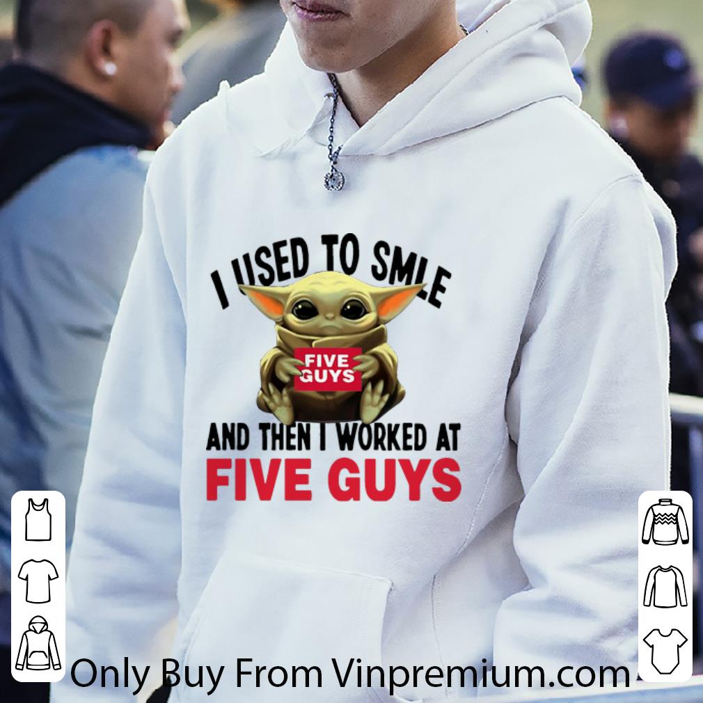 49c26e1c official baby yoda i used to smile and the i worked at five guys shirt 4 - Official Baby Yoda I Used To Smile And The I Worked At Five Guys shirt