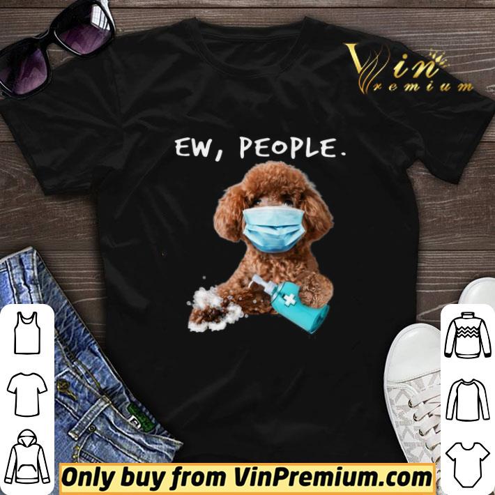 Poodle Ew People shirt sweater