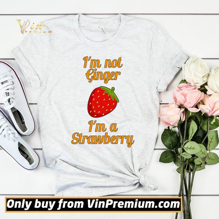 I'm Not Ginger I'm A Strawberry shirt sweater 540ff113 i m not ginger i m a strawberry shirt sweater 4 - I'm Not Ginger I'm A Strawberry shirt sweater