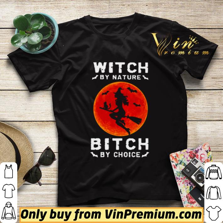 Witch by nature bitch by choice shirt sweater 549e27db witch by nature bitch by choice shirt sweater 4 - Witch by nature bitch by choice shirt sweater