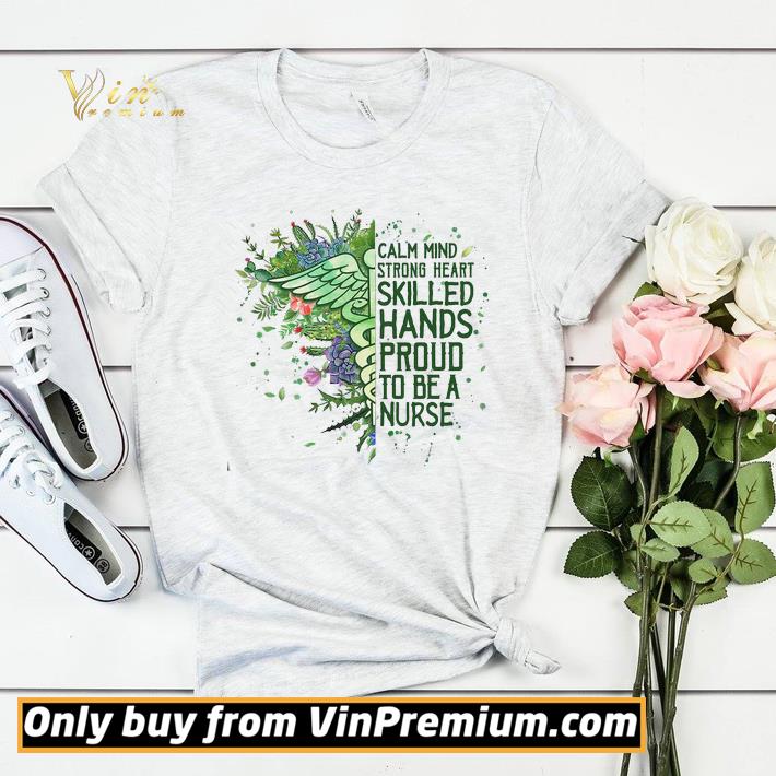 Calm Mind Strong Heart Skilled Hands Proud To Be A Nurse shirt sweater 5549c0f6 calm mind strong heart skilled hands proud to be a nurse shirt sweater 4 - Calm Mind Strong Heart Skilled Hands Proud To Be A Nurse shirt sweater