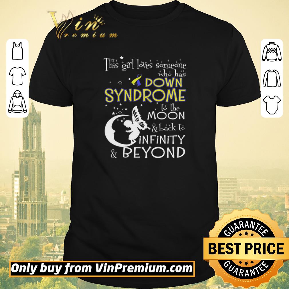 This Girl Loves Someone Who Has Down Syndrome Awareness To The Moon shirt sweater