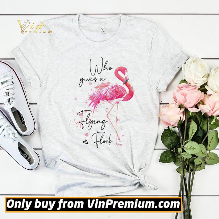 Premium Flamingo who gives a flying flock shirt sweater 61719079 premium flamingo who gives a flying flock shirt sweater 4 - Premium Flamingo who gives a flying flock shirt sweater