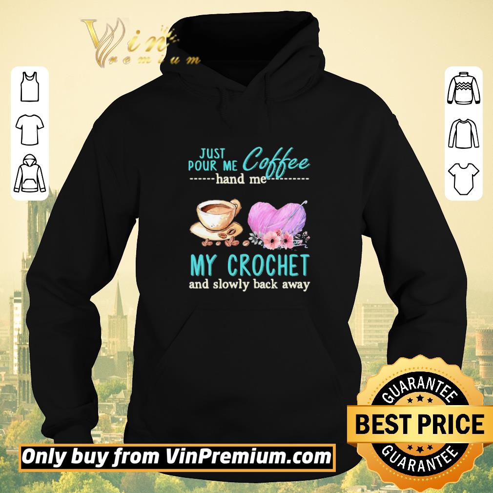 69ea250a hot just pour me coffee hand me my crochet and slowly back away heart flower shirt sweater 4 - Hot Just Pour Me Coffee Hand Me My Crochet And Slowly Back Away Heart Flower shirt sweater