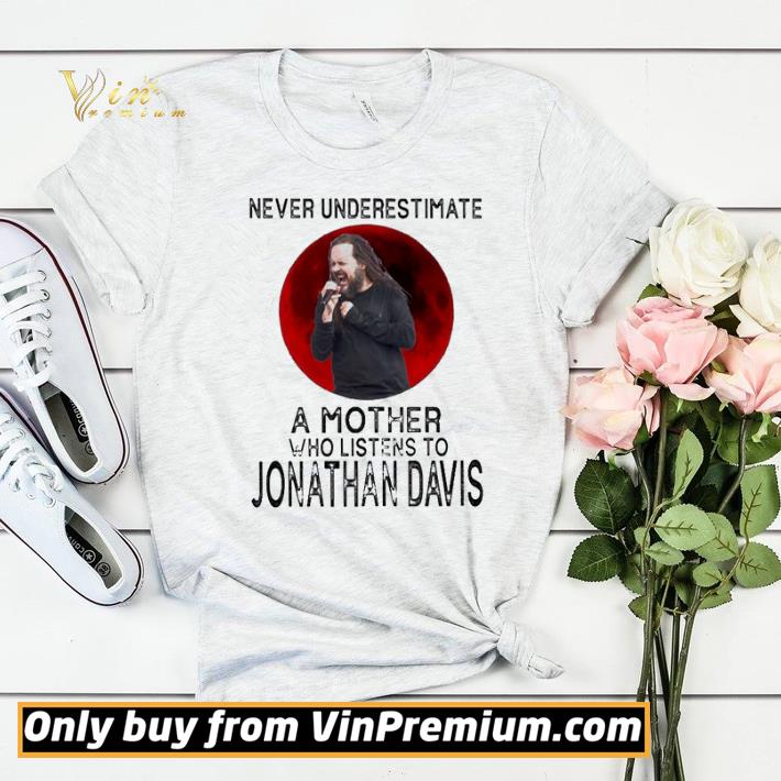 Nice Never underestimate a Mother who listens to Jonathan Davis Moon shirt 7681ea62 nice never underestimate a mother who listens to jonathan davis moon shirt 4 - Nice Never underestimate a Mother who listens to Jonathan Davis Moon shirt