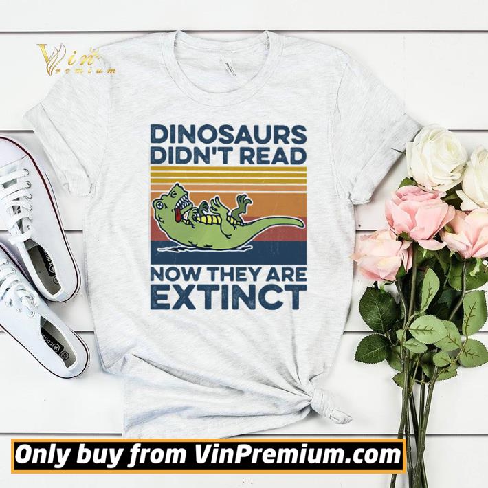 8057b6ca t rex dinosaurs didn t read now they are extinct vintage retro shirt sweater 4 - T-Rex dinosaurs didn’t read now they are extinct vintage retro shirt sweater