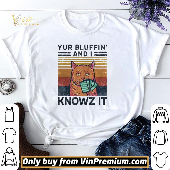 Poker Cat Yur Bluffin And I Knowz It Vintage shirt sweater
