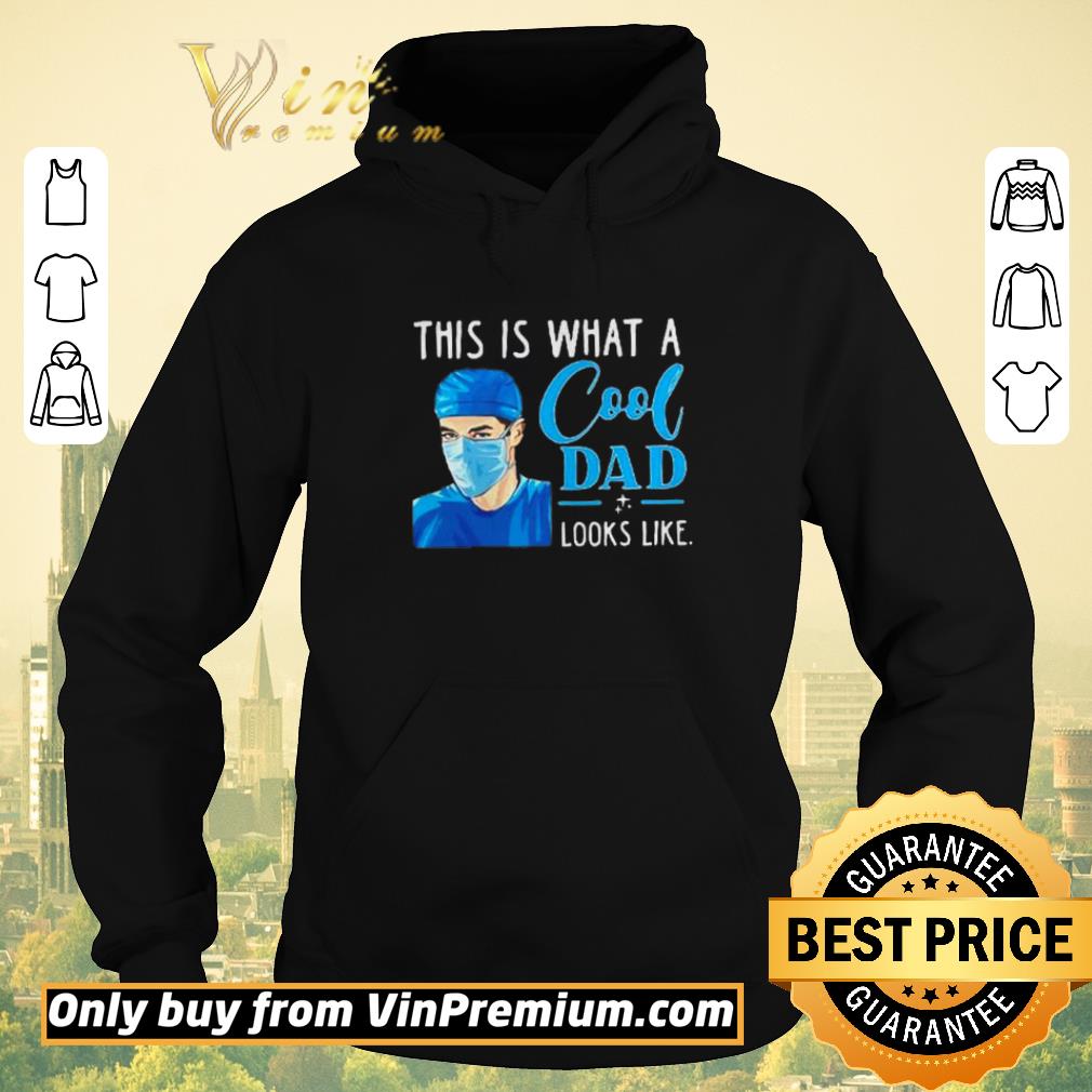 8f4a831d funny this is what a cool dad looks like nurse shirt sweater 4 - Funny This is what a cool dad looks like nurse shirt sweater