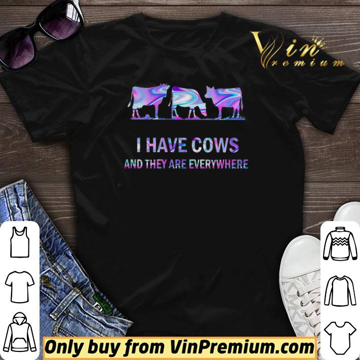 Funny I Have Cows And They Are Everywhere shirt sweater