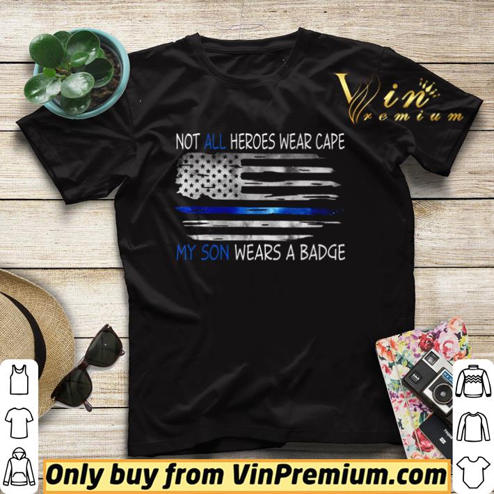 96a157c4 not all heroes wear cape my son wears a badge flag american shirt sweater 4 - Not all heroes wear cape my son wears a badge flag American shirt sweater