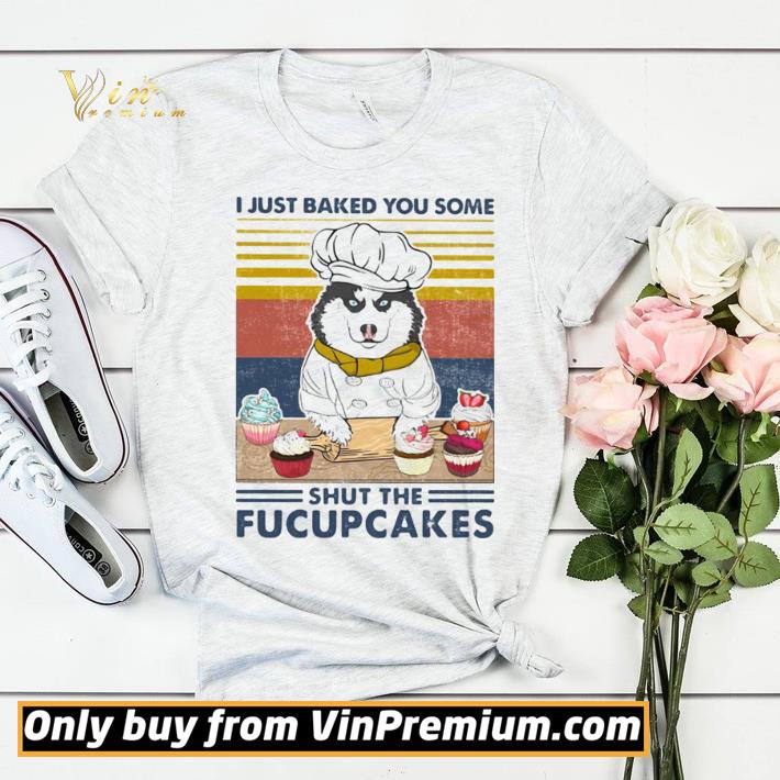 96ffa611 husky siberian i just baked you some shut the fucupcakes vintage retro shirt sweater 4 - Husky siberian i just baked you some shut the fucupcakes vintage retro shirt sweater