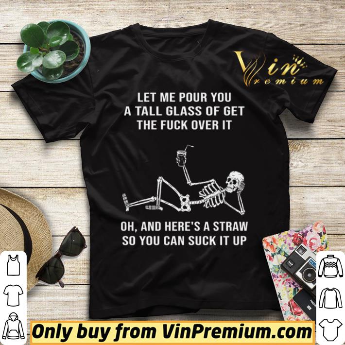 99eef80c skeleton let me pour you a tall glass of get the fuck shirt sweater 4 - Skeleton let me pour you a tall glass of get the fuck shirt sweater