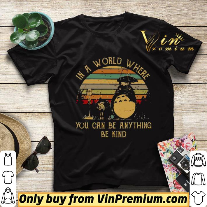 9f4b888c totoro in a world where you can be anything be kind vintage shirt sweater 4 - Totoro In A World Where You Can Be Anything Be Kind Vintage shirt sweater