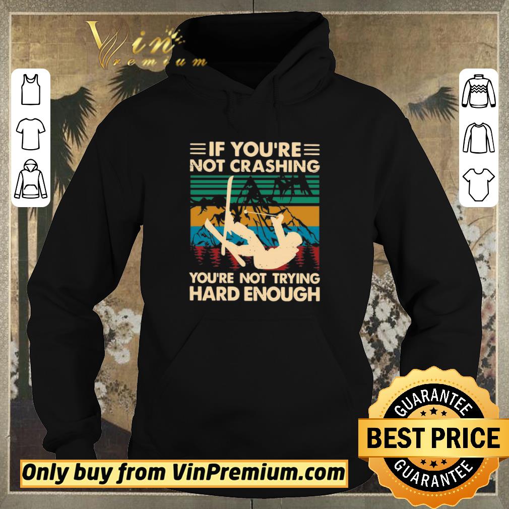 Original Snowboarding If You’re Not Crashing You’re Not Trying Hard Enough Vintage shirt sweater a024c65b original snowboarding if you re not crashing you re not trying hard enough vintage shirt sweater 4 - Original Snowboarding If You’re Not Crashing You’re Not Trying Hard Enough Vintage shirt sweater