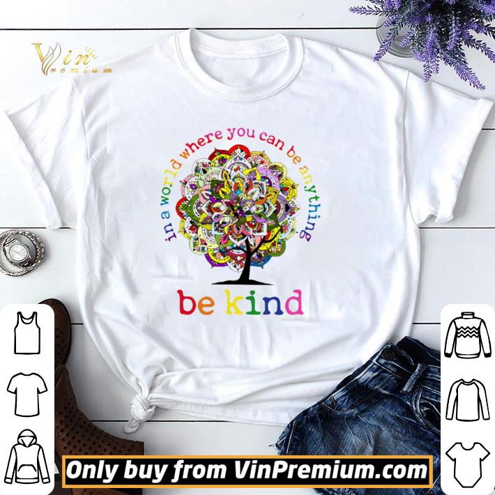 In A World Where You Can Be Anything Be Kind Mandala Tree shirt sweater
