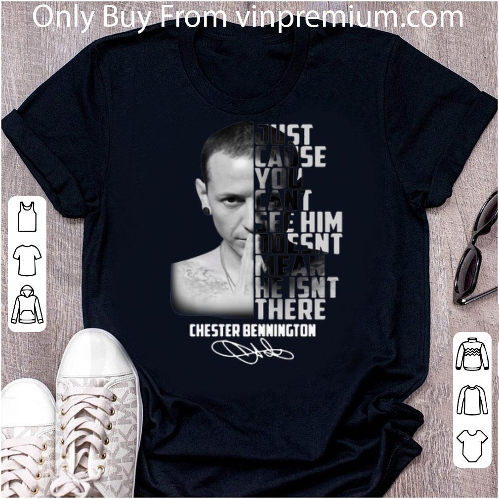 Hot Just Cause You Can’t See Him Doesn’t Mean Chester Bennington Signature shirt