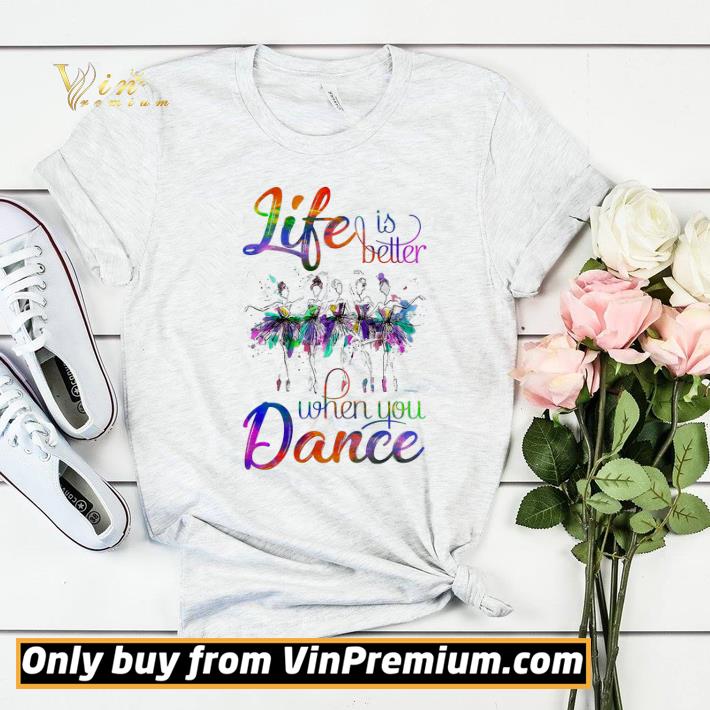abaa93fe premium life is better when you dance ballet shirt 4 - Premium Life Is Better When You Dance Ballet shirt