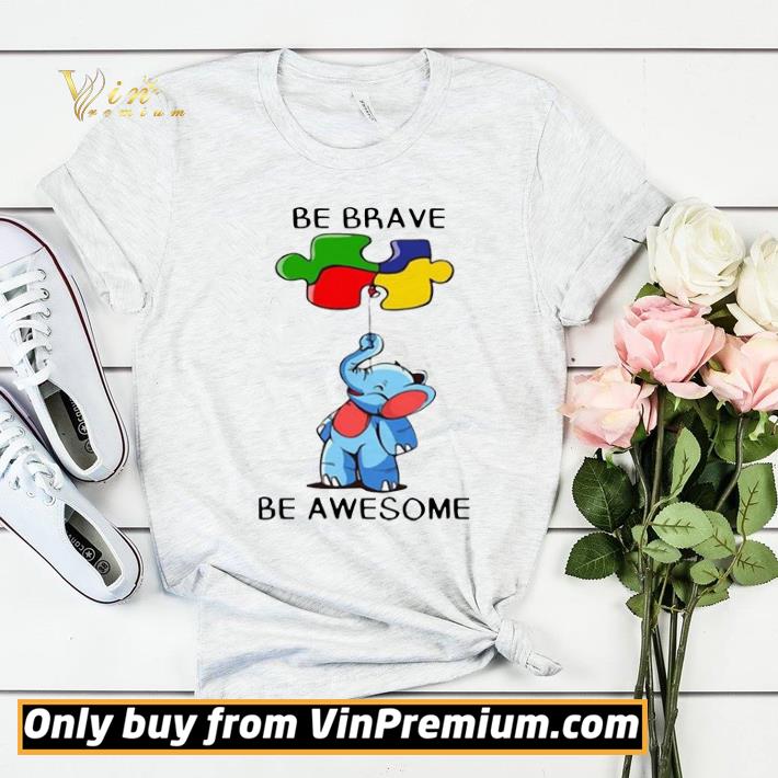 Elephant Autism Be Brave Be Awesome shirt sweater adbfaeef elephant autism be brave be awesome shirt sweater 4 - Elephant Autism Be Brave Be Awesome shirt sweater
