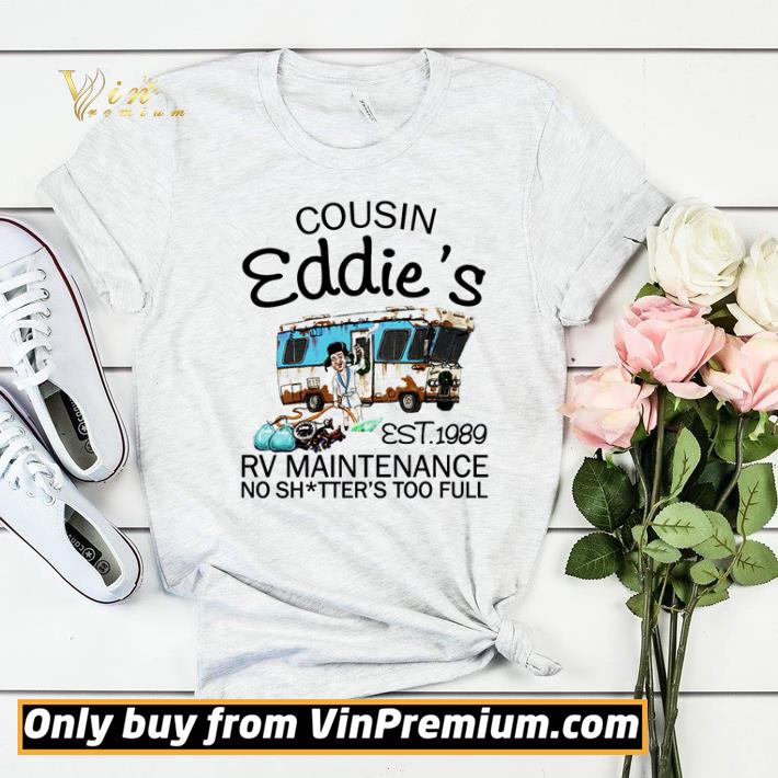 Top Cousin eddie’s est.1995 rv maintenance no shitter’s too full shirt sweater b3411506 top cousin eddie s est 1995 rv maintenance no shitter s too full shirt sweater 4 - Top Cousin eddie’s est.1995 rv maintenance no shitter’s too full shirt sweater