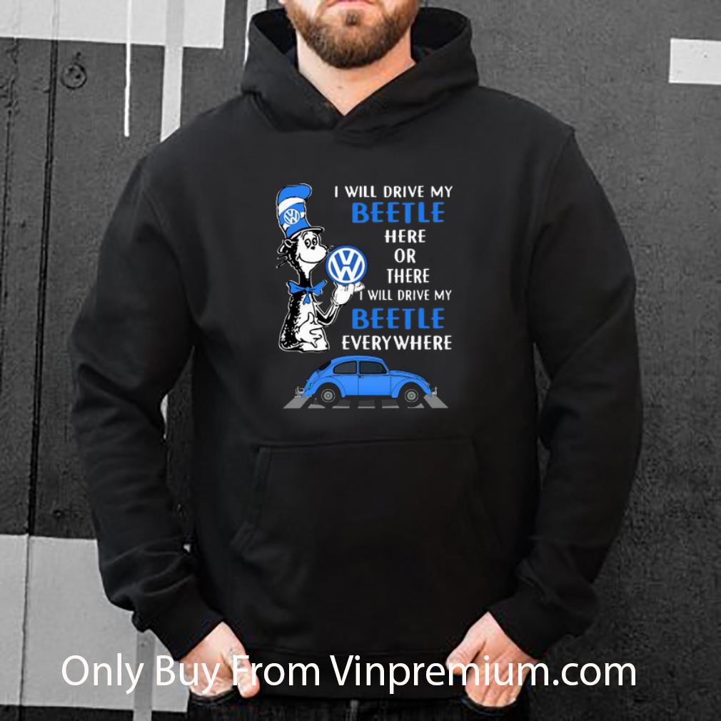 b366ec8e hot dr seuss i will drive my beetle here or there i will drive my shirt 4 - Hot Dr. Seuss I Will Drive My Beetle Here Or There I Will Drive My shirt