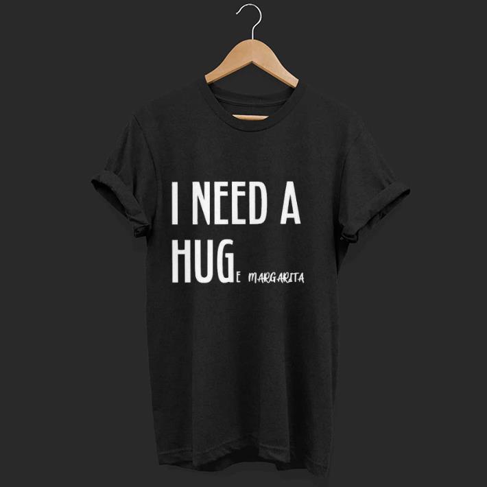Hot I Need A Huge Of Margarita Shirt