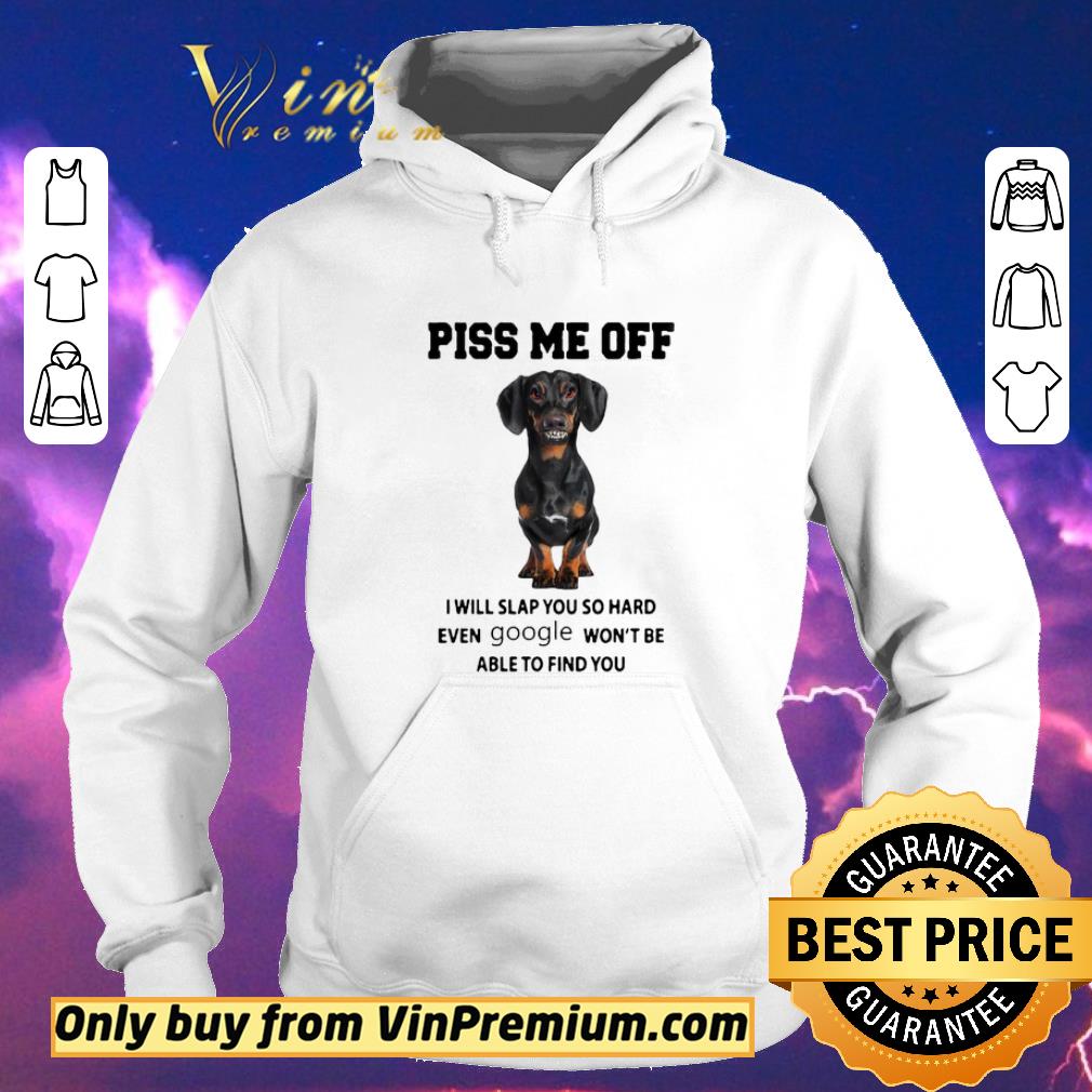 Hot Dachshund Piss me off i will slap you so hard even Google won’t be able to find you shirt sweater b5b4652e hot dachshund piss me off i will slap you so hard even google won t be able to find you shirt sweater 4 - Hot Dachshund Piss me off i will slap you so hard even Google won’t be able to find you shirt sweater