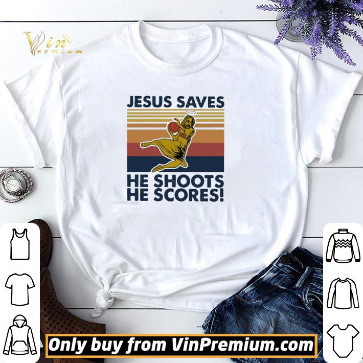 Original Basketball Jesus Saves He Shoots He Scores Vintage Retro shirt