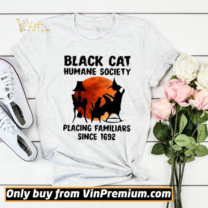Black Cat Humane Society Placing Familiars Since 1692 shirt sweater b87fd6f3 black cat humane society placing familiars since 1692 shirt sweater 4 - Black Cat Humane Society Placing Familiars Since 1692 shirt sweater
