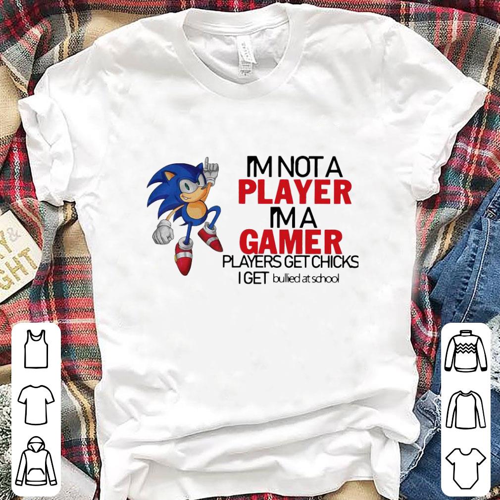 Official I’m Not A Player I’m A Gamer Players Get Chicks I Get Bullied At School Shirt