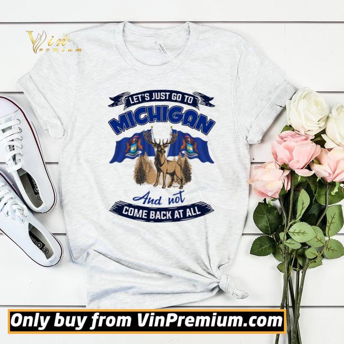 ba765343 moose let s just go to michigan and not come back at all shirt sweater 4 - Moose Let's Just Go To Michigan And Not Come Back At All shirt sweater