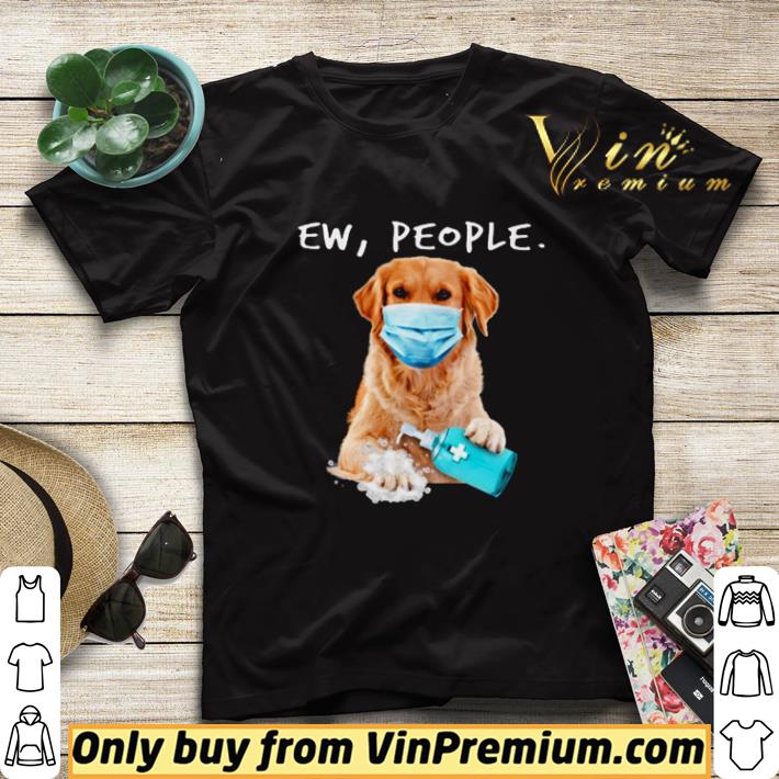 bbe11982 golden retriever ew people wash hand shirt sweater 4 - Golden Retriever Ew People wash hand shirt sweater