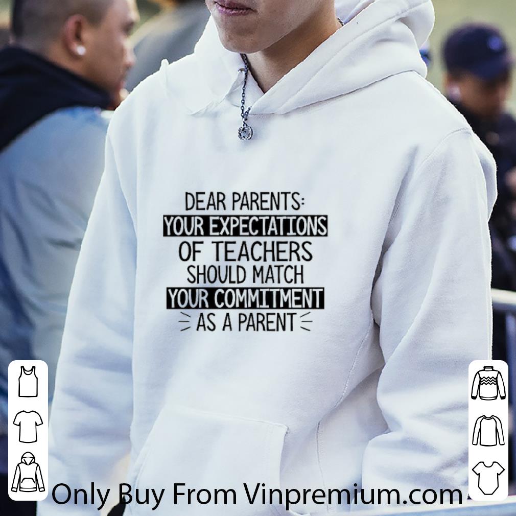c01d0a06 premium dear parents your expectations of teachers should match your commitment shirt 4 - Premium Dear Parents Your Expectations Of Teachers Should Match Your Commitment shirt
