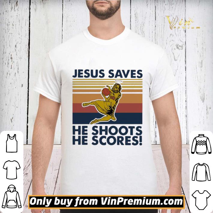 Original Basketball Jesus Saves He Shoots He Scores Vintage Retro shirt