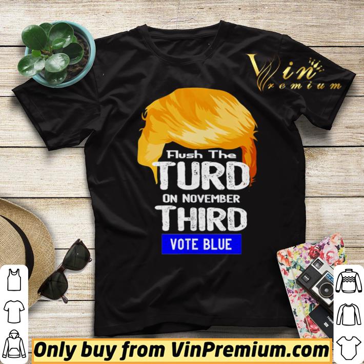 Nice Trump flush the turd on November third vote blue shirt c4a12278 nice trump flush the turd on november third vote blue shirt 4 - Nice Trump flush the turd on November third vote blue shirt