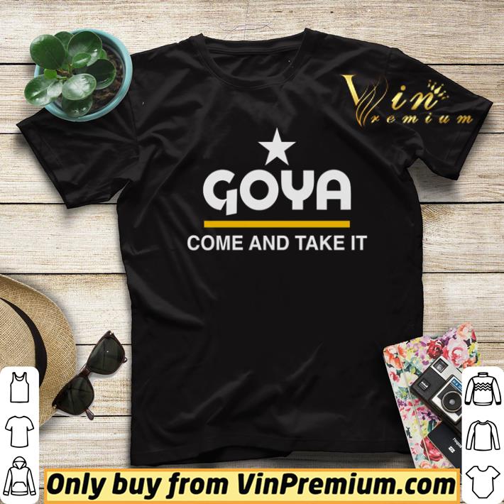 c800235e nice goya come and take it shirt 4 - Nice Goya come and take it shirt