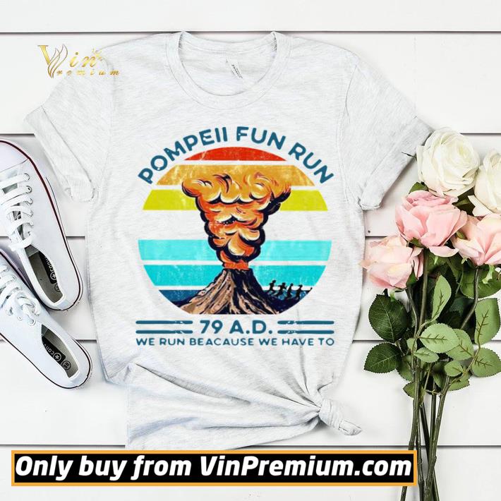 Pompeii Fun Run 79 Ad We Run Because We Have To Vintage shirt sweater cc211511 pompeii fun run 79 ad we run because we have to vintage shirt sweater 4 - Pompeii Fun Run 79 Ad We Run Because We Have To Vintage shirt sweater
