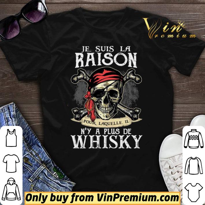 Je Suis La Raison Pour Laquelle Il N’y A Plus De Whisky shirt sweater