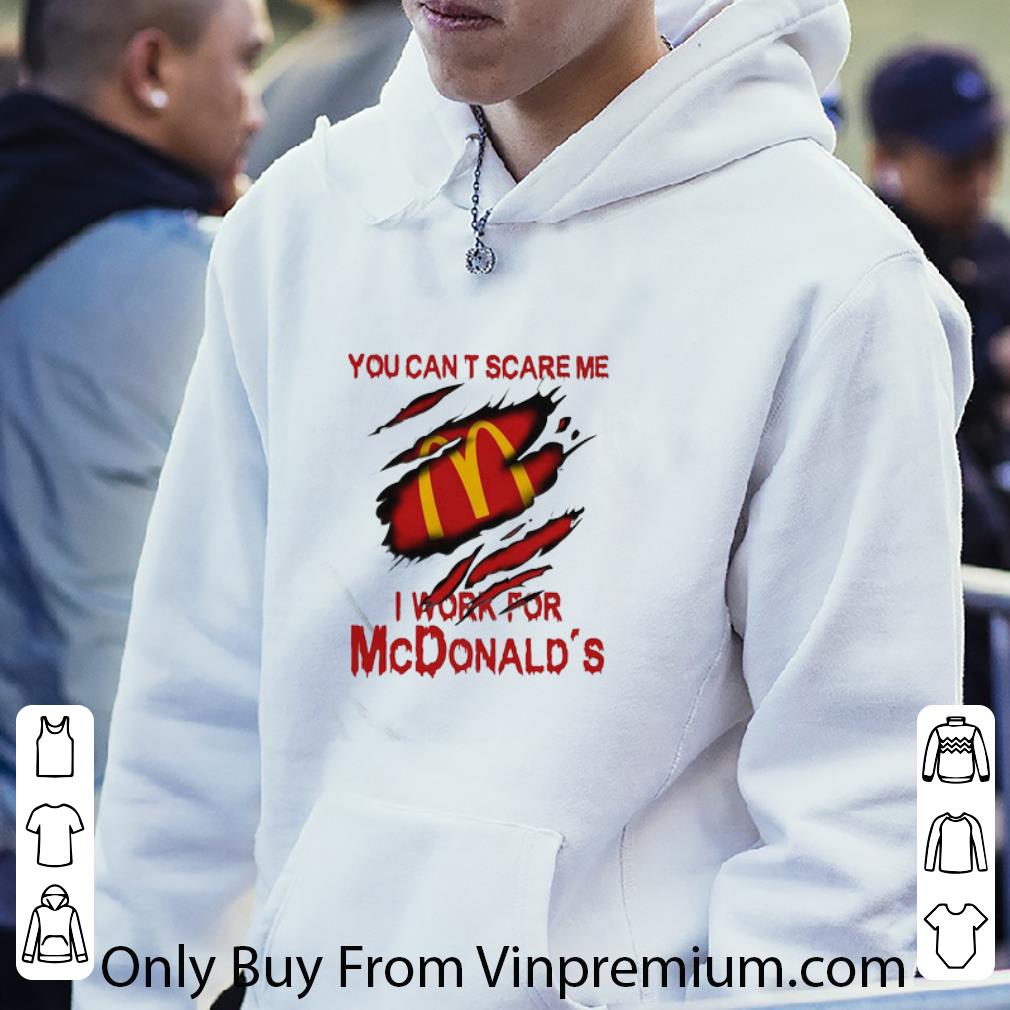 d4877568 premium you can t scare me i work for mcdonald s shirt 4 - Premium You Can’t Scare Me I Work For Mcdonald’s shirt