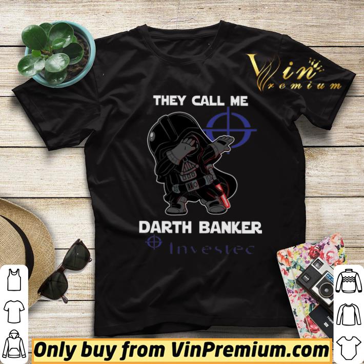 Premium Star War Darth Vader They Call Me Darth Banker Investec shirt d8ac12d0 premium star war darth vader they call me darth banker investec shirt 4 - Premium Star War Darth Vader They Call Me Darth Banker Investec shirt